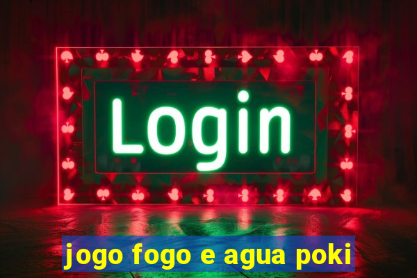 jogo fogo e agua poki